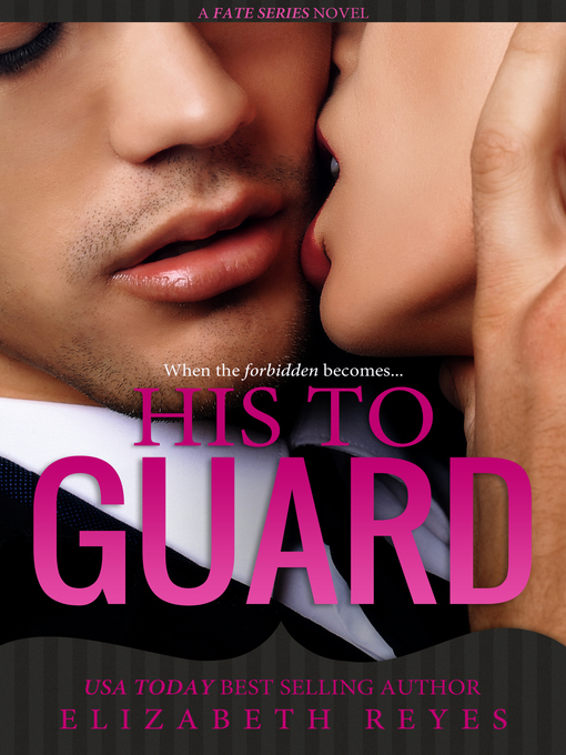 Title details for His to Guard (Fate #6) by Elizabeth Reyes - Available